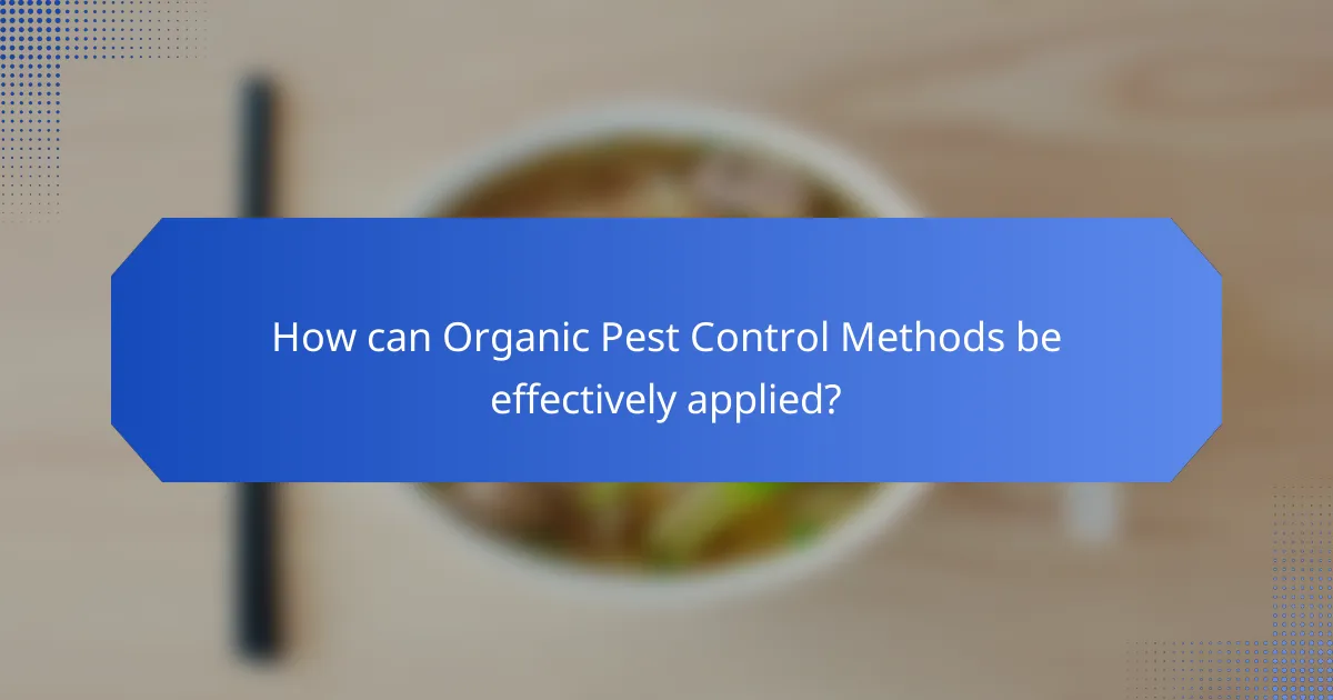 How can Organic Pest Control Methods be effectively applied?