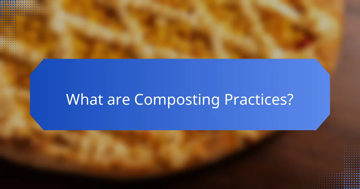 What are Composting Practices?