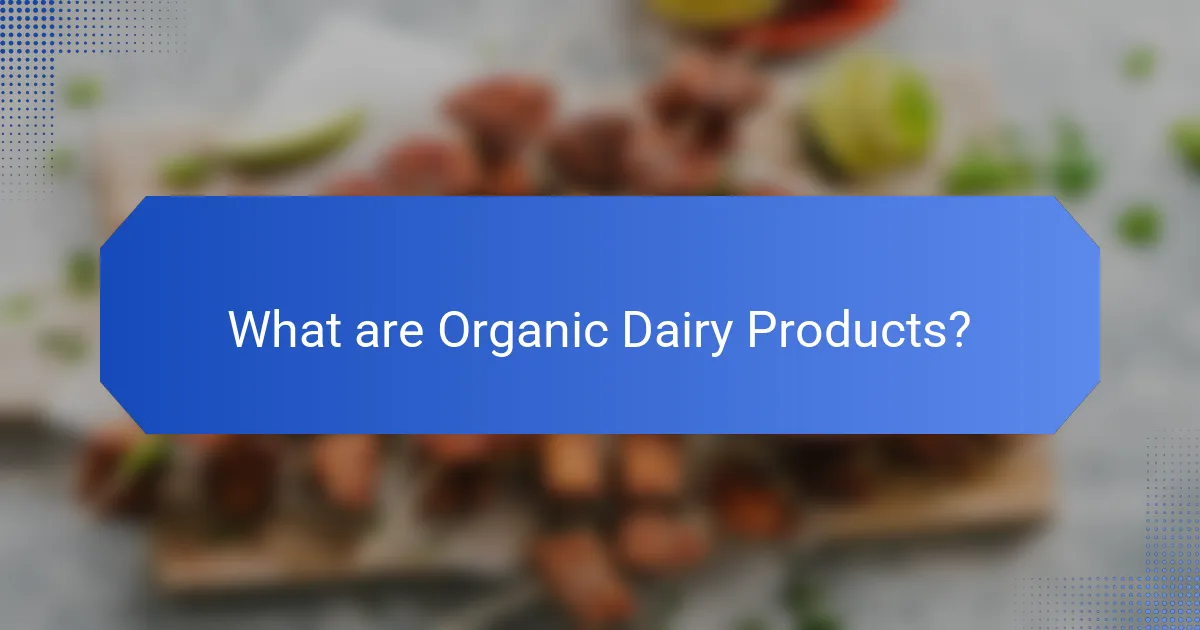 What are Organic Dairy Products?