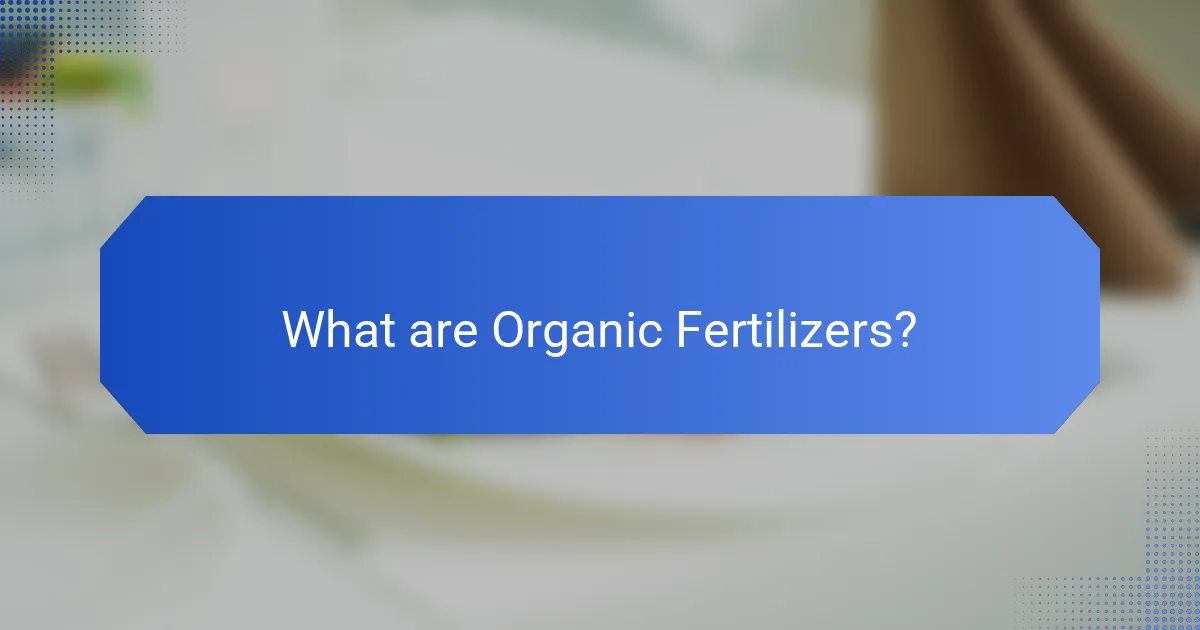 What are Organic Fertilizers?