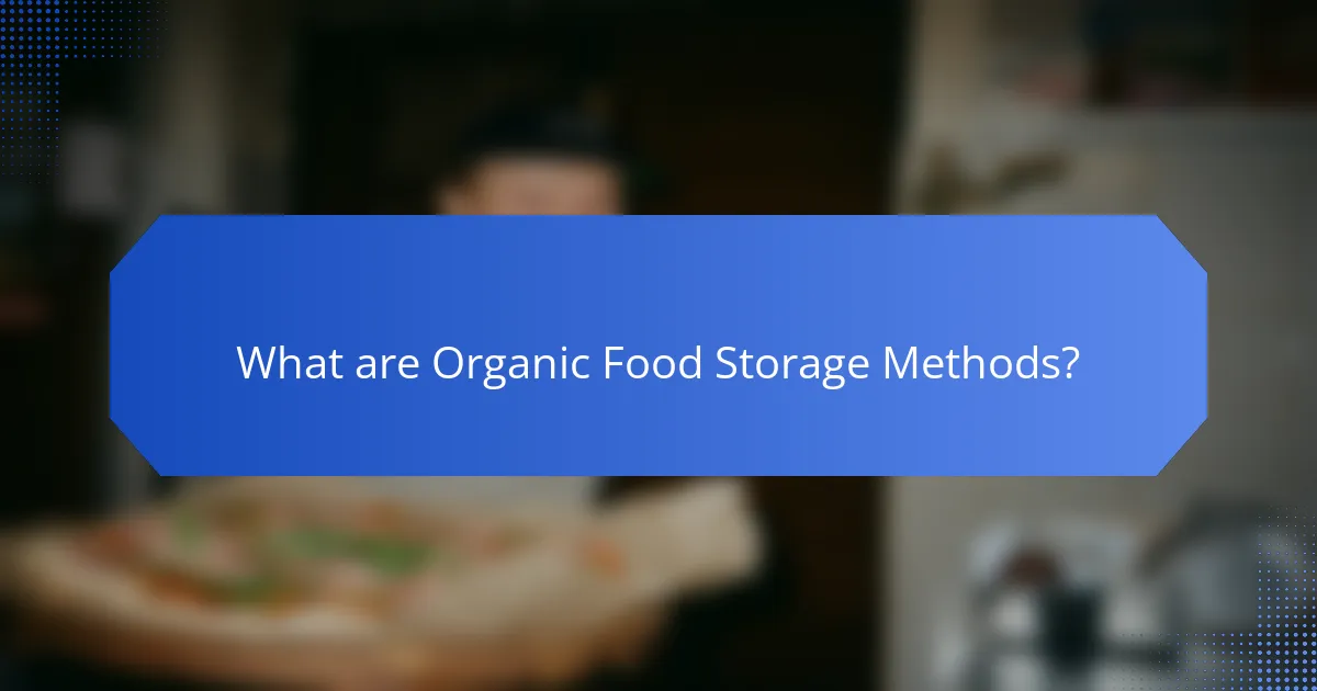 What are Organic Food Storage Methods?