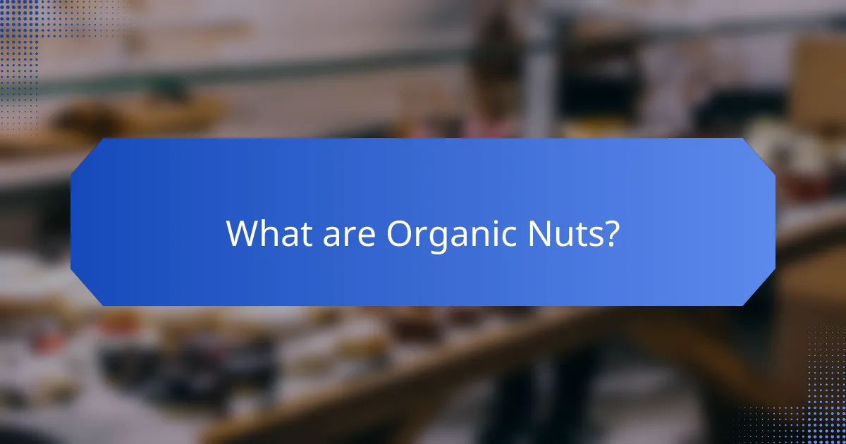 What are Organic Nuts?