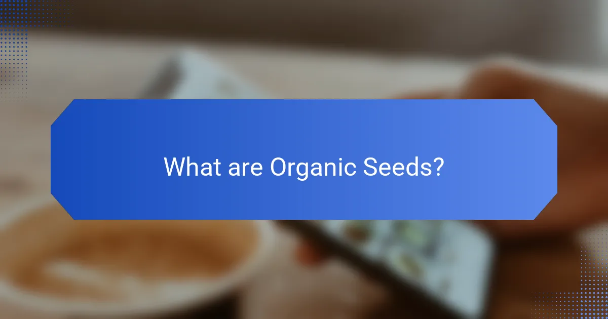 What are Organic Seeds?