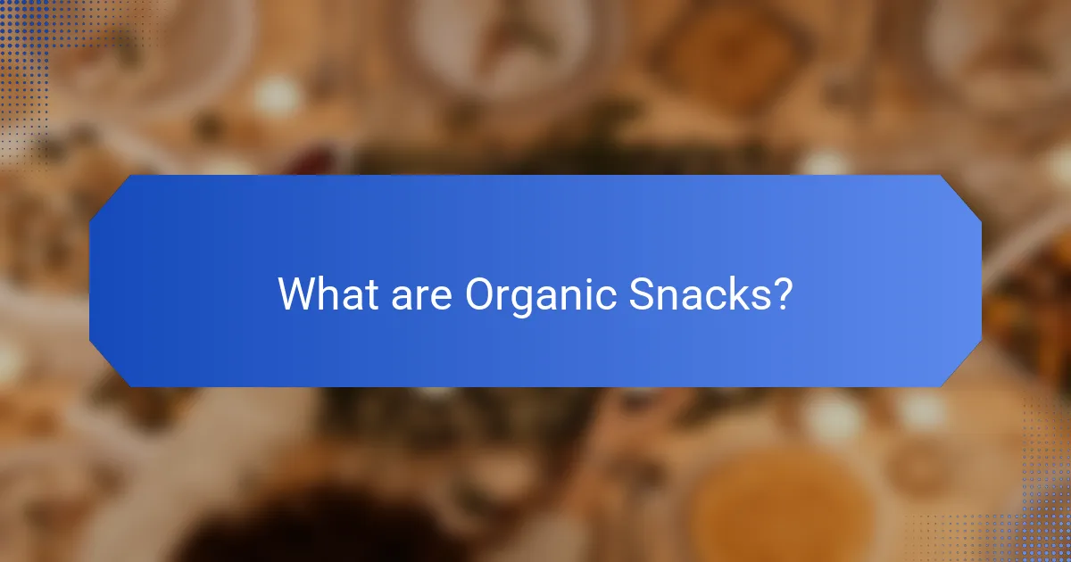 What are Organic Snacks?