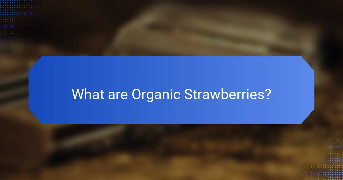 What are Organic Strawberries?