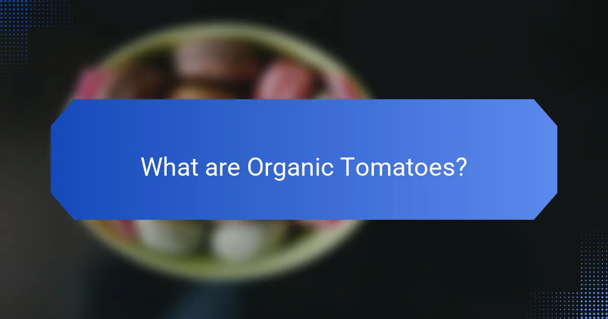 What are Organic Tomatoes?