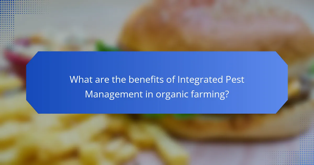 What are the benefits of Integrated Pest Management in organic farming?