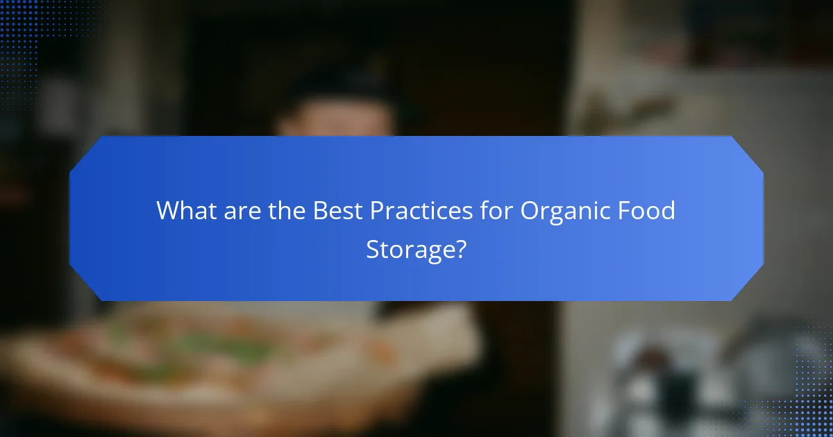 What are the Best Practices for Organic Food Storage?