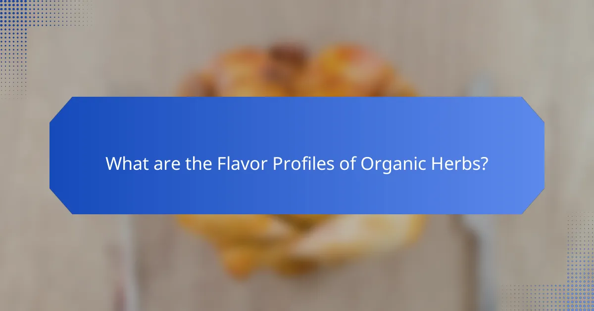 What are the Flavor Profiles of Organic Herbs?