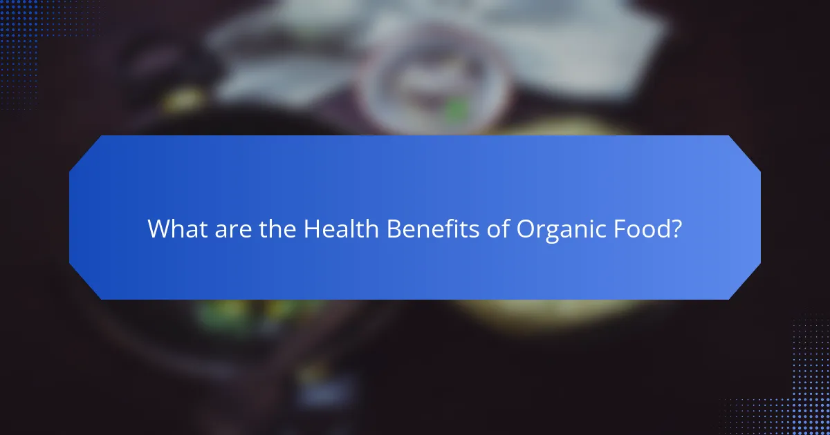 What are the Health Benefits of Organic Food?