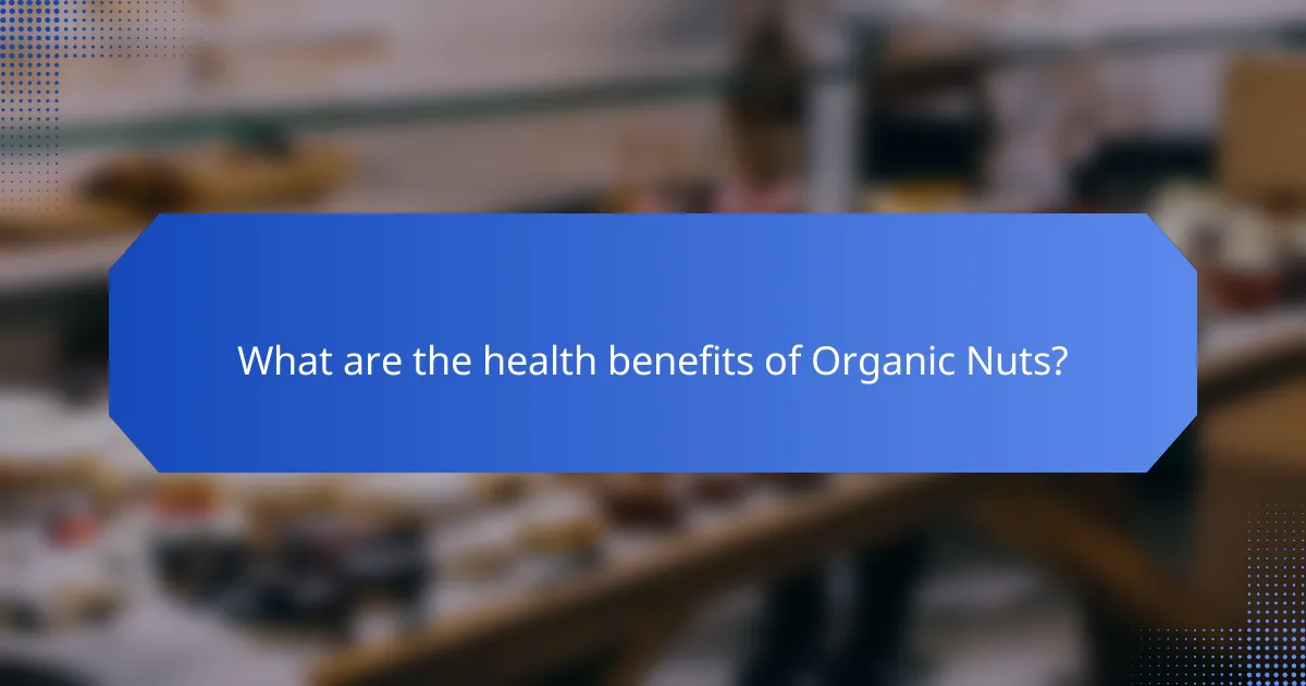 What are the health benefits of Organic Nuts?