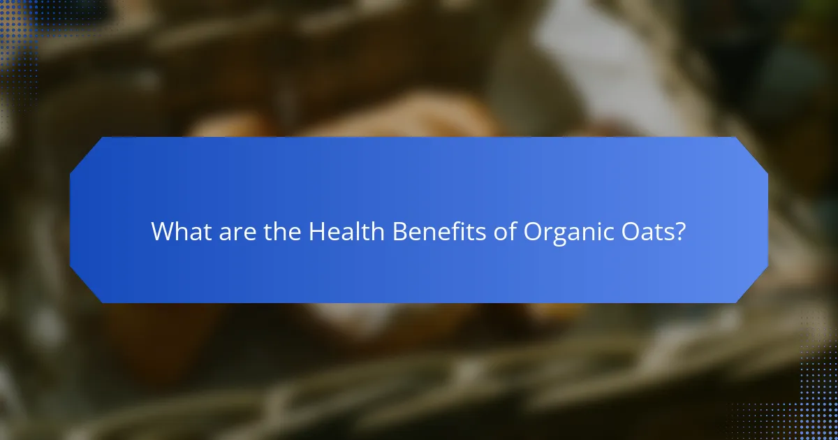 What are the Health Benefits of Organic Oats?