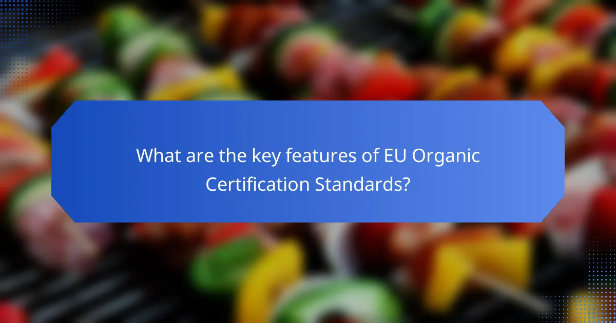 What are the key features of EU Organic Certification Standards?