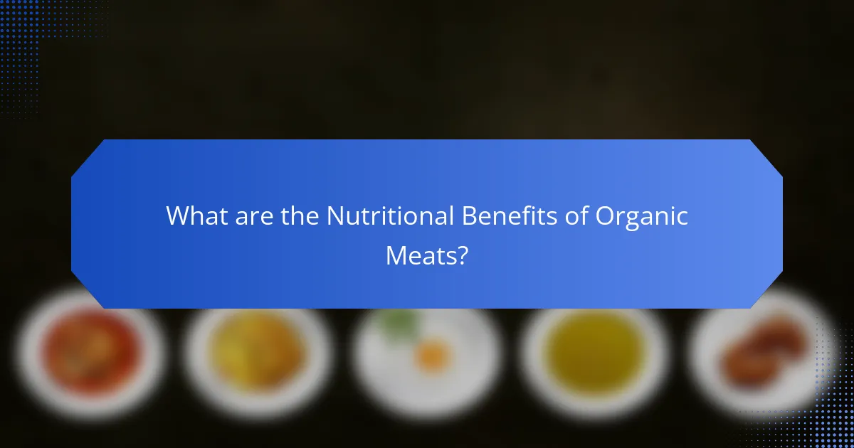 What are the Nutritional Benefits of Organic Meats?