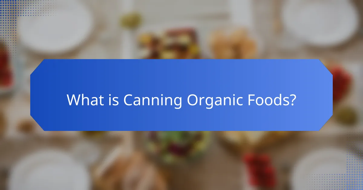 What is Canning Organic Foods?