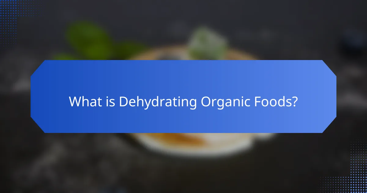 What is Dehydrating Organic Foods?