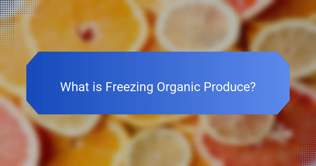What is Freezing Organic Produce?