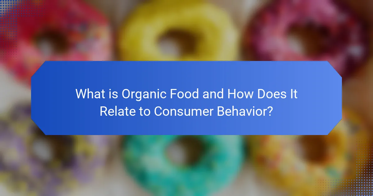 What is Organic Food and How Does It Relate to Consumer Behavior?