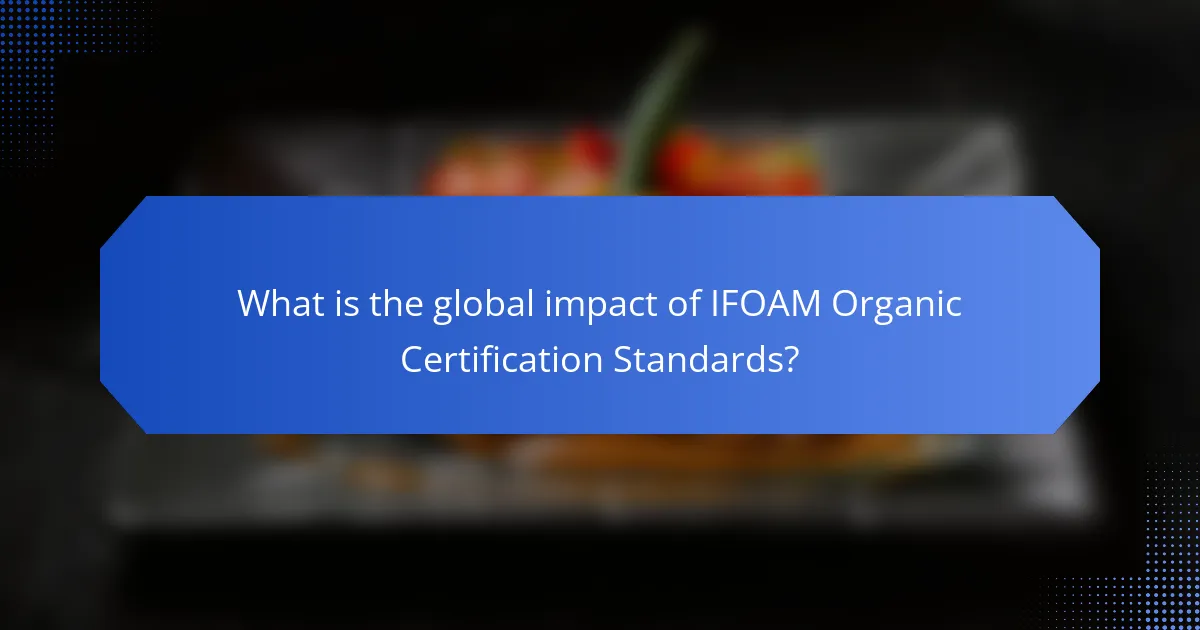What is the global impact of IFOAM Organic Certification Standards?