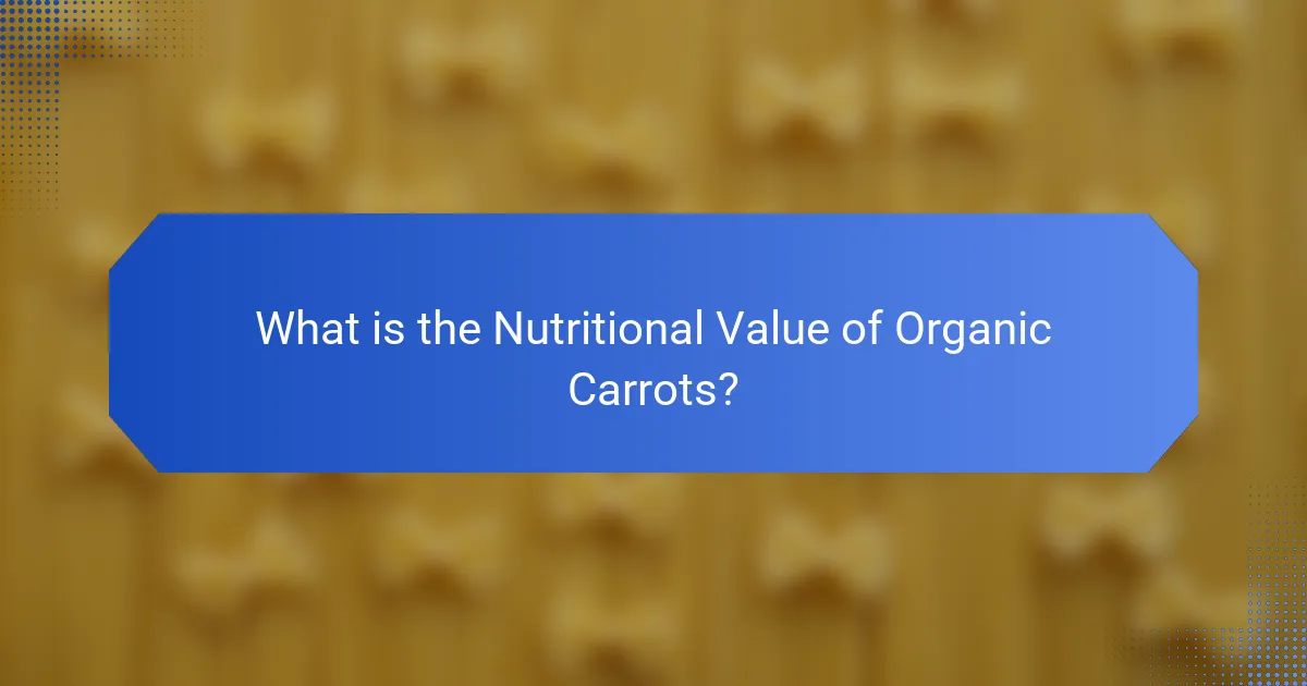 What is the Nutritional Value of Organic Carrots?
